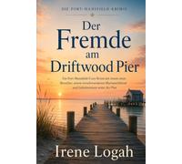 Der Fremde am Driftwood Pier: Ein Port-Mansfield-Cozy-Krimi mit einem toten Besucher, einem verschwundenen Marinaschlüssel und Geheimnissen unter der Flut (DIE PORT-MANSFIELD-KRIMIS)