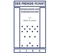 Der fremde Punkt: Erzählungen und Kurzgeschichten