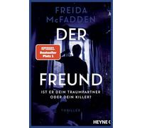 Der Freund - Ist er dein Traumpartner oder dein Killer?: Thriller - Von der Autorin des Weltbestsellers 'Wenn sie wüsste'. Mit Farbschnitt in limitierter Erstauflage