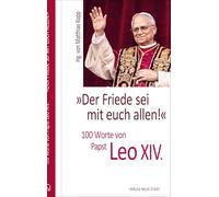 'Der Friede sei mit euch allen!': 100 Worte von Papst Leo XIV.