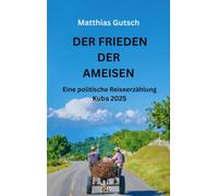 Der Frieden der Ameisen: Eine politische Reiseerzählung Kuba 2025