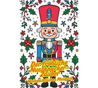 Der fröhliche Nussknacker-Zauber - Weihnachtliches Malbuch mit Nussknacker-Figuren & Ornamenten | 80 Motive | Jede zweite Seite leer | Für Kinder & ... klaren Linien & festlicher Magie