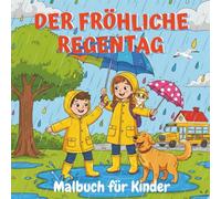 Der Fröhliche Regentag Malbuch Fur Kinder: Winter Ausmalbuch für Kinder ab 3 Jahren | Lustige Winter-Ausmalbilder für Mädchen und Jungen | 21.6 x 21.6cm
