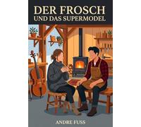 Der Frosch und das Supermodel: Liebesroman Romanze Supermodel Schöne und der Frosch (Handwerker) Paradies Hochzeit Cozy (Im Lindenwinkel - Der Frosch und das Supermodel)