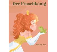 Der Froschkönig: 5 (Ewige Märchen)