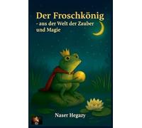 Der Froschkönig - aus der Welt der Zauber und Magie