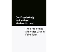 Der Froschkönig und andere Kindermärchen / The Frog Prince and other Grimm Fairy Tales [Bilingual Edition] - German & English