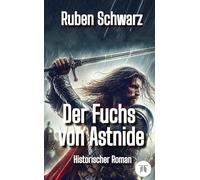 Der Fuchs von Astnide: Historischer Roman