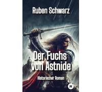 Der Fuchs von Astnide: Historischer Roman