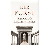 Der Fürst: Das Meisterwerk der politischen Macht