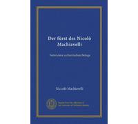Der fürst des Nicolò Machiavelli (Vol-1): Nebst einer authentischen Beilage