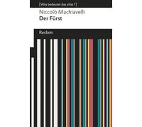 Der Fürst: [Was bedeutet das alles?] - Machiavelli, Niccolò - Erläuterungen; Denkanstöße; Analyse - 19258