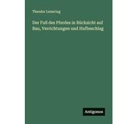 Der Fuß des Pferdes in Rücksicht auf Bau, Verrichtungen und Hufbeschlag