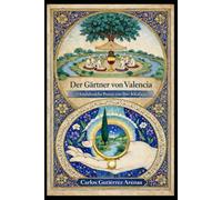 Der Gärtner von Valencia: Andalusische Poesie von Ibn Khafaja
