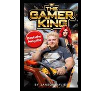 Der Gamer-König: Ein Spieler. Ein Kriegsschiff. Eine letzte Chance. (Gamer King: The Horace Bass Adventures)