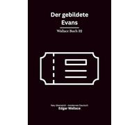 Der gebildete Evans: Ein humorvoller Edgar-Wallace-Roman um Pferderennen, Wetttipps und kleine Gaunereien, modern neu übersetzt