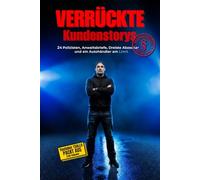 Der Gebrauchtwagenkauf-Wahnsinn: Verrückte Geschichten aus dem Autohandel: Wahre Storys über Betrug, SEK-Razzien und Kunden, die den Anwalt ... mit 30 Punkte Check für deinen Autokauf