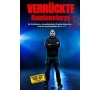 Der Gebrauchtwagenkauf-Wahnsinn: Verrückte Geschichten aus dem Autohandel: Wahre Storys über Betrug, SEK-Razzien und Kunden, die wegen nichts den ... mit 30 Punkte Check für deinen Autokauf