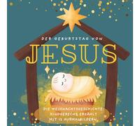 Der Geburtstag von Jesus: Die Weihnachtsgeschichte. Kindgerecht erzählt mit 12 Ausmalbildern