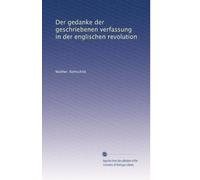 Der gedanke der geschriebenen verfassung in der englischen revolution