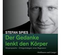 Der Gedanke lenkt den Körper: Körpersprache - Erfogsstrategien eines Regisseurs von Spies, Stefan (2010) Audio CD