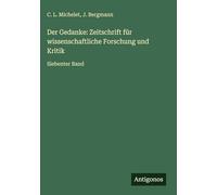 Der Gedanke: Zeitschrift für wissenschaftliche Forschung und Kritik: Siebenter Band