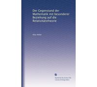 Der Gegenstand der Mathematik mit besonderer Beziehung auf die Relativitätstheorie