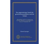 Der gegenwärtige Stand der geisteswissenschaften und die Schule: Rede gehalten auf der 53. Versammlung deutscher Philologen und Schulmänner in Jena am 27. September 1921