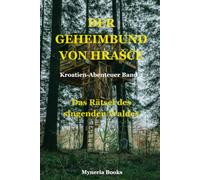 Der Geheimbund von Hrašće: Das Rätsel des singenden Waldes | Ein spannendes Kroatien-Abenteuer für Kinder ab 8 Jahren - Band 2 (Der Geheimbund in Kroatien)