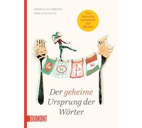 Der geheime Ursprung der Wörter: Auf den Spuren von Mumpitz, Firlefanz und Wischiwaschi