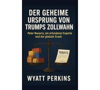 Der geheime Ursprung von Trumps Zollwahn: Peter Navarro, ein erfundener Experte und der globale Crash