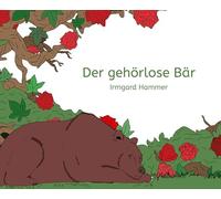 Der gehörlose Bär: Märchen und Wissenswertes zum Thema Gehörlosigkeit, Gebärdensprache und Gehörlosenkultur in Österreichischer Gebärdensprache mit QR-Codes zum Scannen, Gebärden sehen und lernen