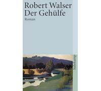Der Gehülfe / Sämtliche Werke in 20 Bänden: Zehnter Band: Der Gehülfe. Roman: 1110