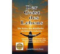 Der Geist des Lebens: Schließe die Klammer der Illusion und erwache zu deiner ewigen Essenz: Spirituelles Erwachen mit der Bibel. Die Gegenwart ... zu Gott. Mystisches Bibelstudium für inne