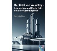 Der Geist von Weseling: Innovation und Fortschritt einer Industrielegende