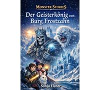 Der Geisterkönig von Burg Frostzahn: Monster Stories