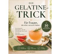Der Gelatine-Trick Für Frauen, Die Alles Versucht Haben: Der biologische Mechanismus, der den Abendhunger leiser macht. Ohne Diät. Ohne Kalorienzählen.