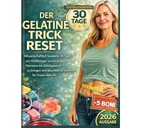 DER GELATINE TRICK RESET: Wissenschaftlich fundierte 30 Tage, um Heißhunger zu beruhigen, Hormone ins Gleichgewicht zu bringen und Bauchfett zu verlieren - für Frauen über 40.