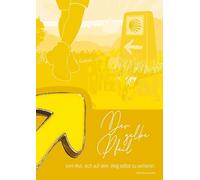 Der gelbe ¿Pfeil Vom Mut, sich auf dem Weg selbst zu verlieren.: Der Caminho Portugues de la Costa: Der Weg verändert nicht die Richtung - sondern die Sicht.