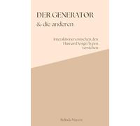 Der Generator und die anderen Human Design Typen: Interaktionen verstehen, Verständnis schaffen und besser kommunizieren