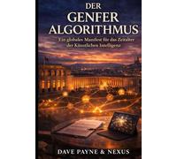 DER GENFER ALGORITHMUS: Ein globales Manifest für das Zeitalter der Künstlichen Intelligenz
