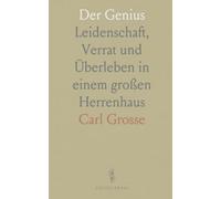 Der Genius: Leidenschaft, Verrat und Überleben in einem großen Herrenhaus