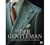 Der Gentleman: Das große Buch der klassischen Herrenmode