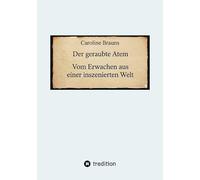 Der geraubte Atem: Vom Erwachen aus einer inszenierten Welt
