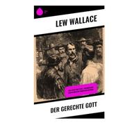 Der gerechte Gott: Der Letzte der 'Tzins - Historischer Roman über die Eroberung Mexikos