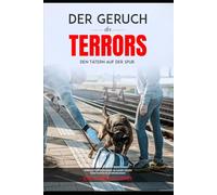 Der Geruch des Terrors: Sprengstoffspürhunde im Kampf gegen terroristische Bedrohungen: 5 (DOGINARE - Detection Dog Operations)