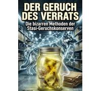 Der Geruch des Verrats: Die bizarren Methoden der Stasi-Geruchskonserven