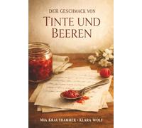 Der Geschmack von Tinte und Beeren: Ein leiser Roman über Nähe, Worte und das Bleiben (Zuhause am Wasser - Ein M/M Liebesroman)