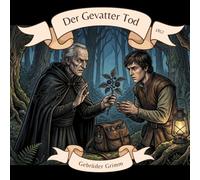 Der Gevatter Tod 1857 Gebrüder Grimm: Illustrierte Multimedia Märchenbuchedition mit QR-Code zum Vorlesen lassen (Multimedia Märchenbuchedition - Gebrüder Grimm 1857)