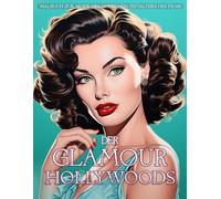 Der Glamour Hollywoods: Malbuch zur Mode des Goldenen Zeitalters des Films: Filmstars in Vintage-Couture mit klassischen Accessoires